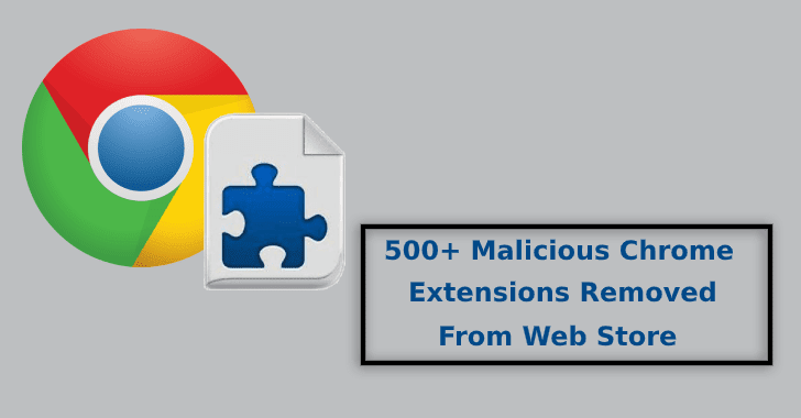 500+ Malicious Chrome Extensions Removed From the Official Chrome Web Store