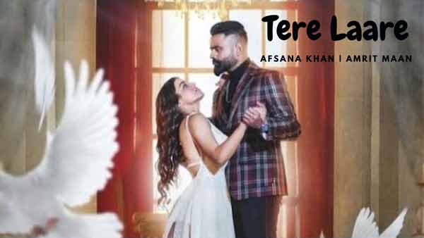 afsana khan tere laare lyrics amrit maan