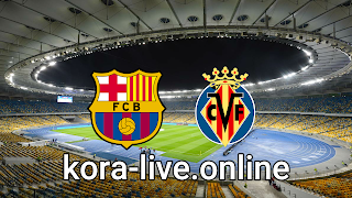 مباراة فياريال وبرشلونة بث مباشر بتاريخ 25-04-2021 الدوري الاسباني