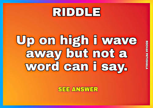 Up on high i wave away.. | riddle with answers |