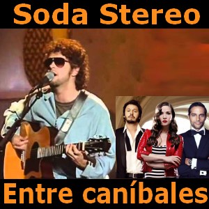 Soda Stereo - Entre caníbales letra y acordes de guitarra y piano, novela natalia oreiro, gustavo cerati