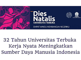 32 Tahun  Universitas Terbuka, Kerja Nyata Meningkatkan  Sumber Daya Manusia Indonesia