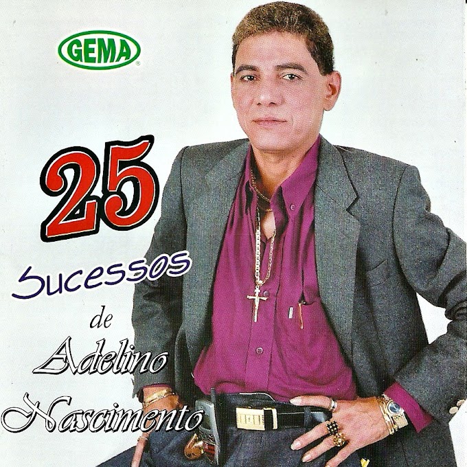 Adelino Nascimento - 25 Sucessos