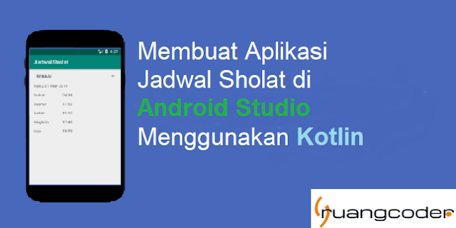 Cara Membuat Aplikasi Jadwal Sholat Di Android Studio Menggunakan Kotlin