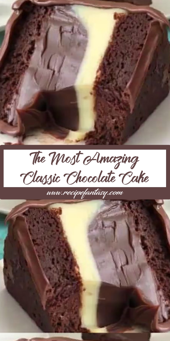 The Most Amazing Classic Chocolate Cake Recipe Fantasy