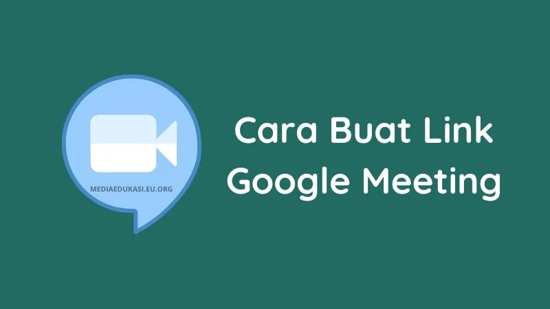 Cara Buat Link Google Meeting