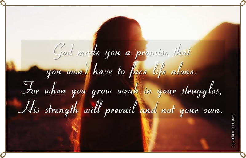 God Made You A Promise That You Won't Have To Face Life Alone, Picture Quotes, Love Quotes, Sad Quotes, Sweet Quotes, Birthday Quotes, Friendship Quotes, Inspirational Quotes, Tagalog Quotes