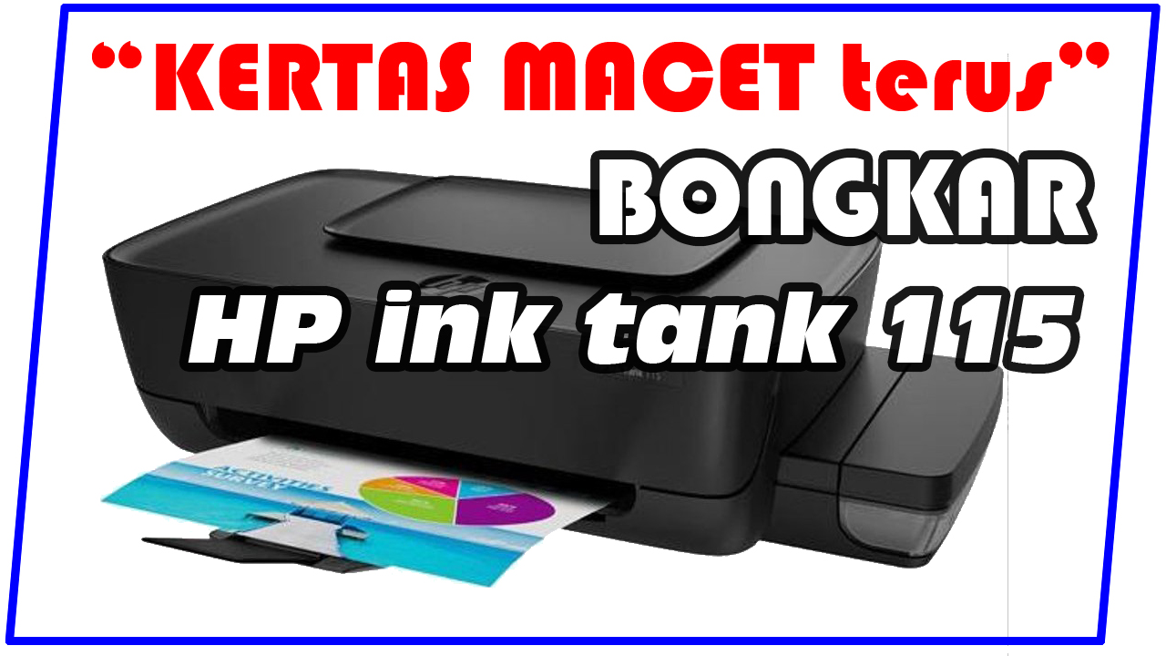Cara mengatasi printer HP ink tank 115 kertas macet