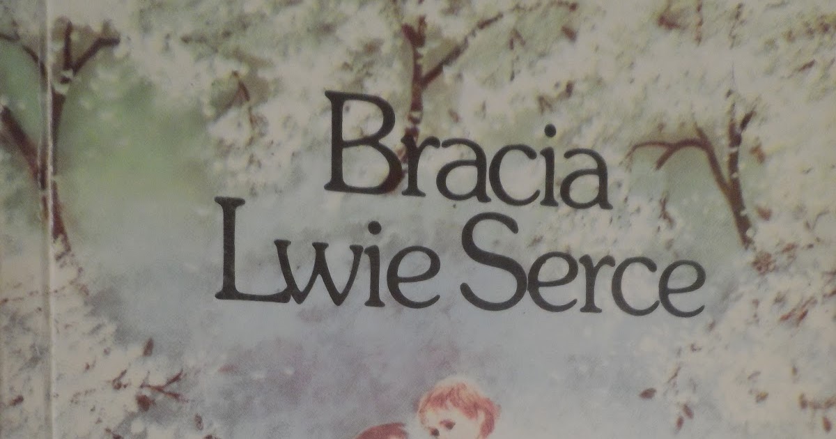 Bracia Lwie Serce Test Ze Znajomości Lektury Z Odpowiedziami K o k o n F a n t a z j i: "Bracia Lwie Serce", Astrid Lindgren