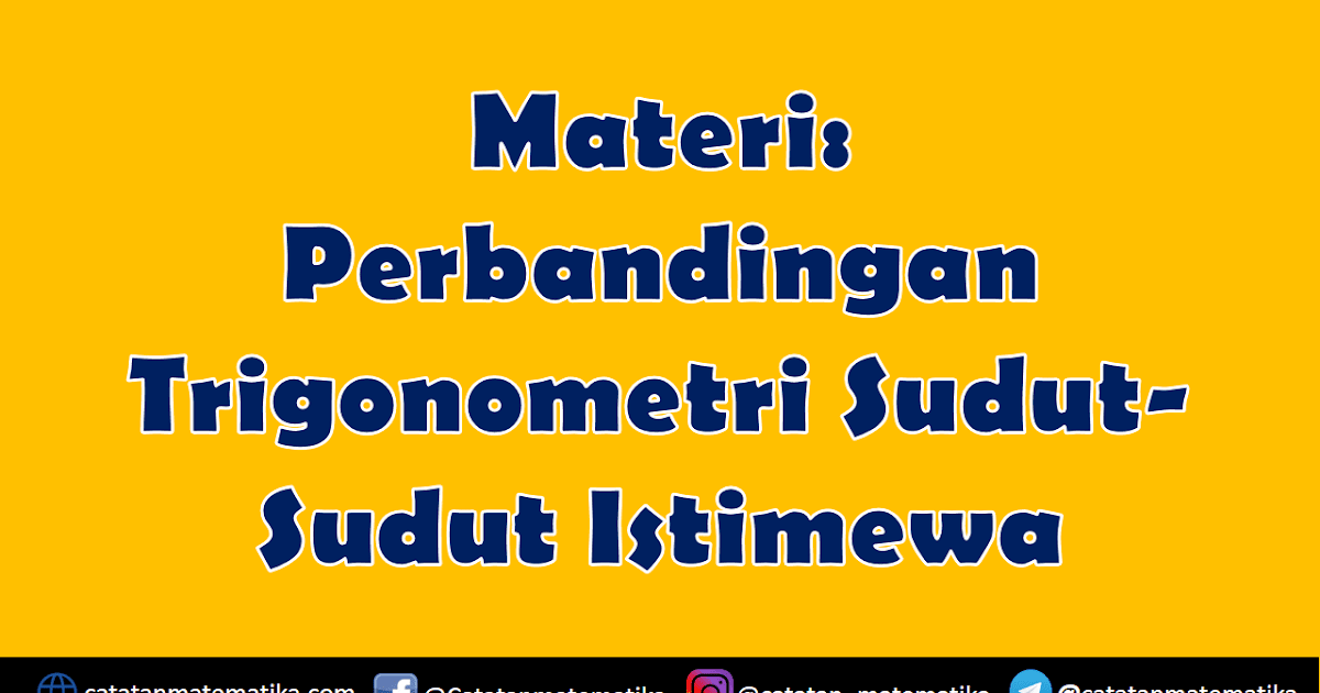 Materi Perbandingan Trigonometri Sudut Sudut Istimewa Catatan Matematika