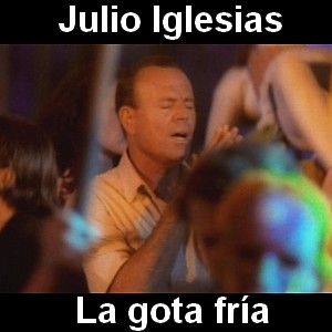 Julio Iglesias – La gota fria