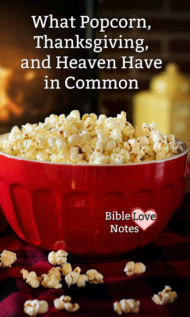 The origin of popcorn at Thanksgiving is a good reminder of an aspect of heaven. This 1-minute devotion explains.