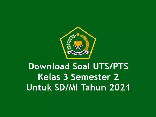 Download Soal UTS/PTS Kelas 3 Semester 2 Untuk SD/MI Tahun 2021