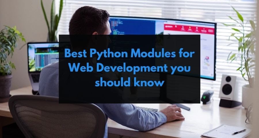 Best Python Modules for Web Development you should know in 2021