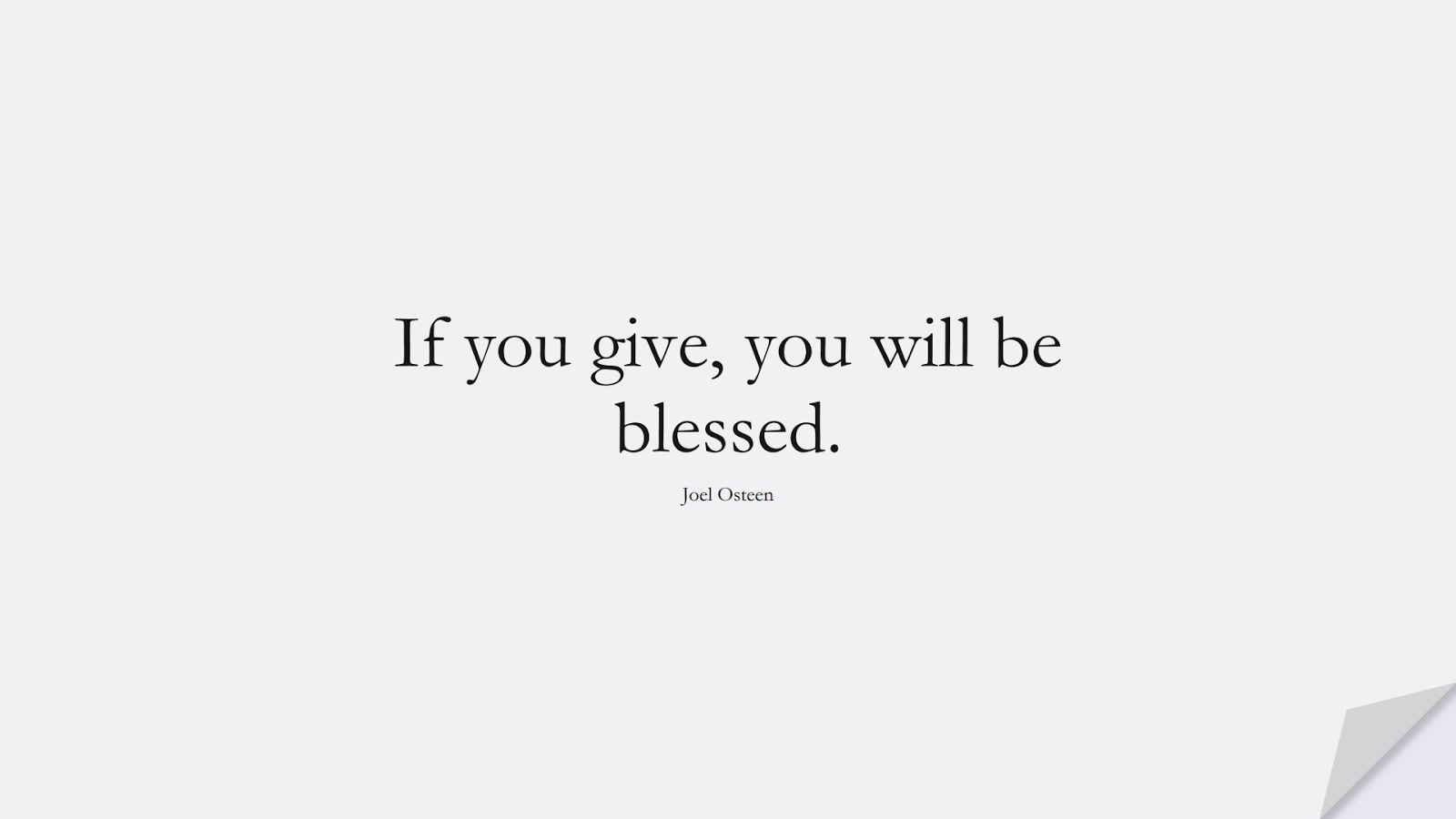 If you give, you will be blessed. (Joel Osteen);  #InspirationalQuotes