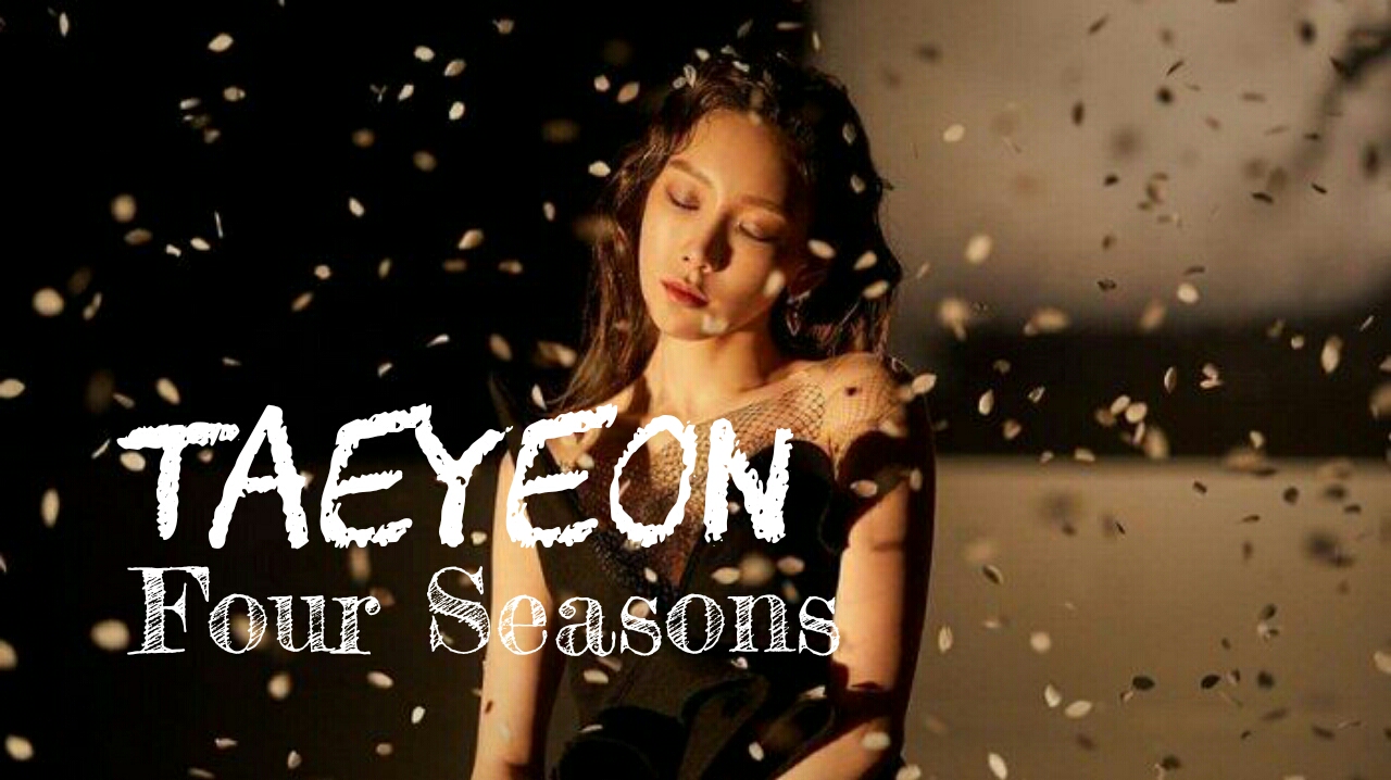 Lirik Lagu Four Seasons - Taeyeon dan Terjemahannya - Kiky Lirik