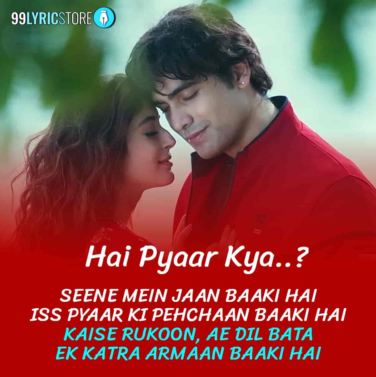 HAI PYAAR KYA LYRICS - JUBIN NAUTIYAL | Kritika Kamra