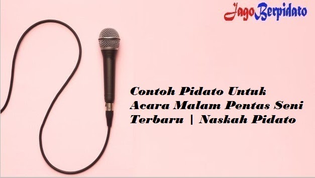 Contoh Pidato Untuk Acara Malam Pentas Seni Terbaru Naskah Pidato Jago Berpidato Apa Yang Kamu Cari Ada Disini
