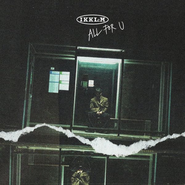 IKKL:M – ALL FOR U – Single