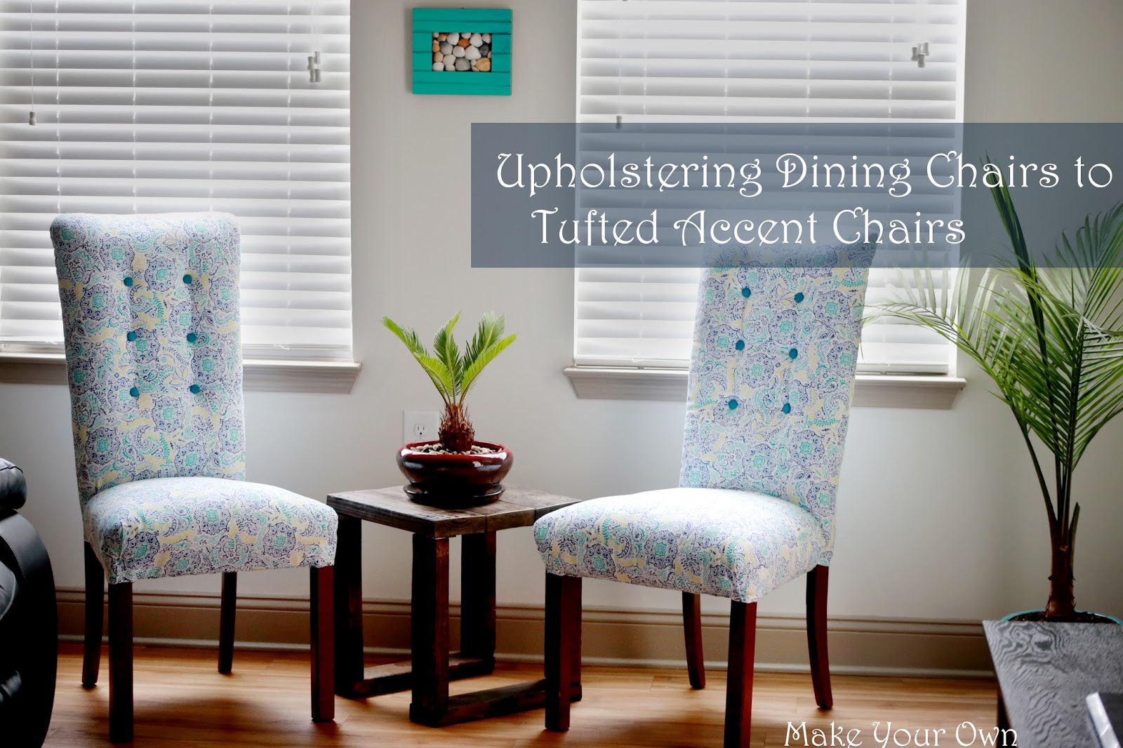 Make Your Own Upholstering Dining Chairs to Tufted Accent Chairs