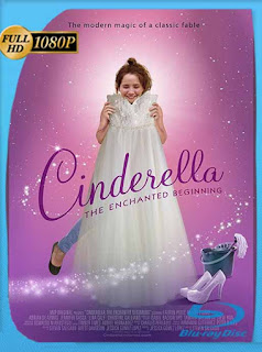 Cinderella: The Enchanted Beginning (2018) HD [1080p] Latino [GoogleDrive] SXGO