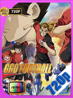 GGO Football Temporada 1 HD [720p] Latino [GoogleDrive] SXGO