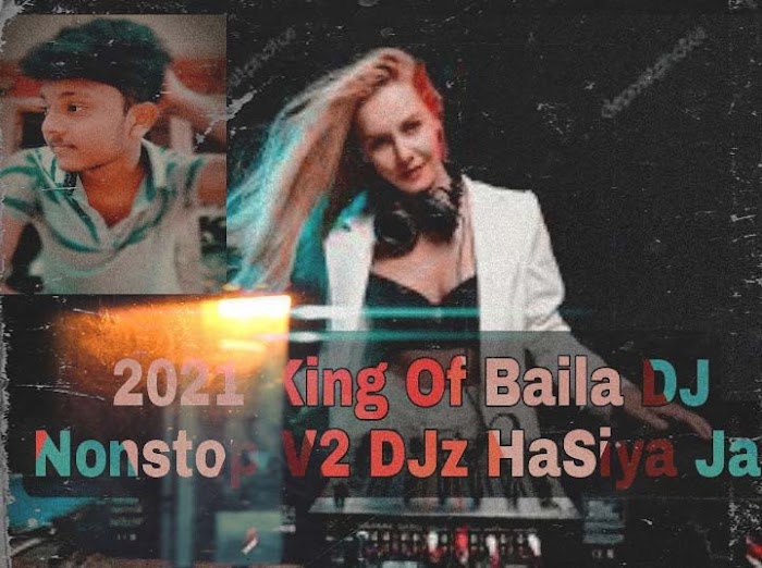 2021 King Of Baila DJ Nonstop V2 DJz HaSiya Jay