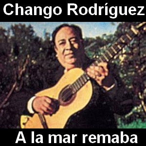 Chango Rodriguez - A la mar remaba Letra y acordes de guitarra y piano