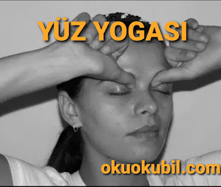 Yüz Yogalarının Faydaları Nelerdir? Yüz Yoga Pozları