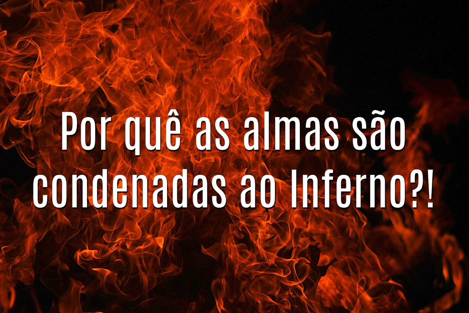 Estudo sobre Inferno 2 Por quê as almas são condenadas ao Inferno?! Verdade no Espírito Estudo sobre Inferno 2 Por quê as almas são condenadas ao Inferno?! Verdade no Espírito
