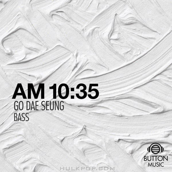 GO DAE SEUNG – AM 10:35 – EP