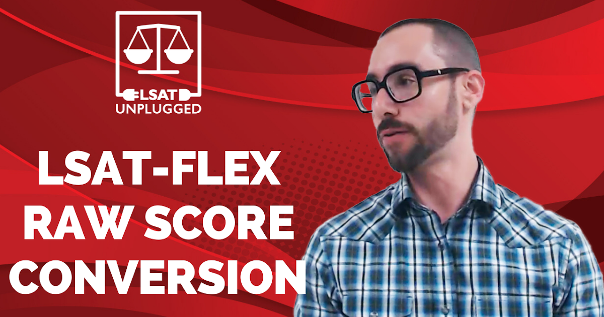 LSAT-Flex Raw Score Conversion