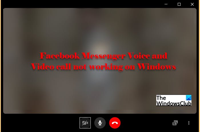 FacebookMes​​sengerの音声およびビデオ通話がWindowsで機能しない