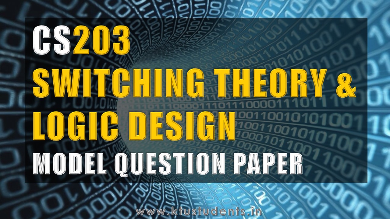 CS203 Switching Theory and Logic Design Model Question Paper KTU Students Engineering Notes