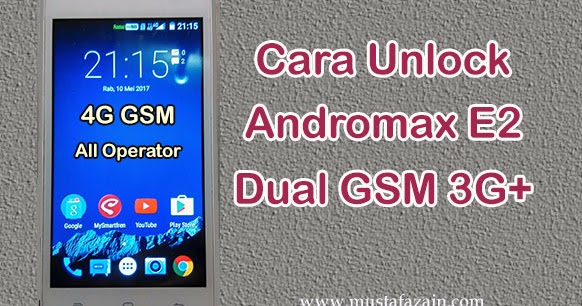 Cara Cepat Unlock Andromax E2 Dual Gsm 3g