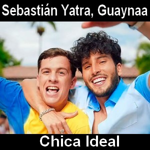 Sebastian Yatra, Guaynaa - Chica Ideal