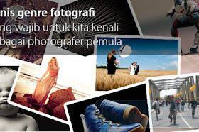 Jenis genre fotografi yang wajib untuk kita kenali sebagai photografer pemula