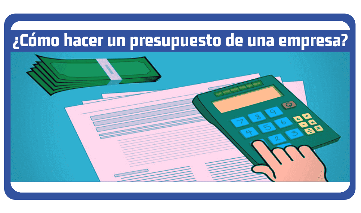 como hacer un presupuesto de una empresa