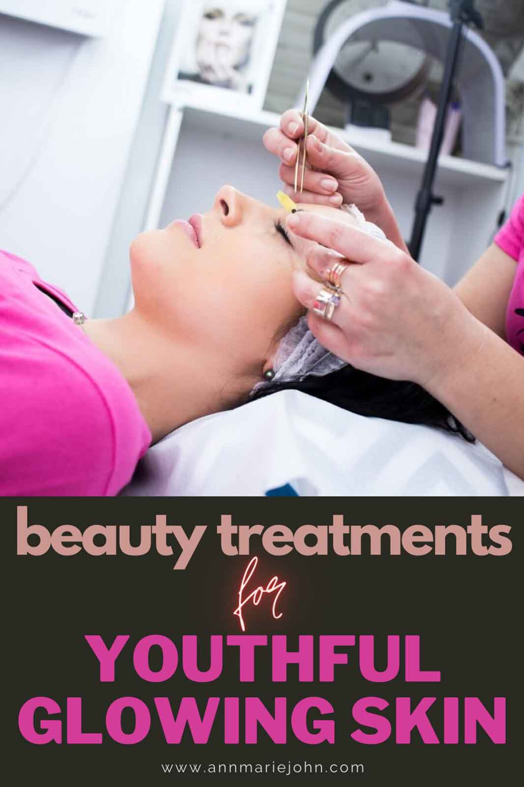 Beauty Treatments to Keep Your Youthful and Glowing Skin