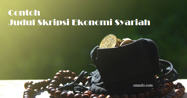 Contoh Judul Skripsi Ekonomi Syariah Omndo Com