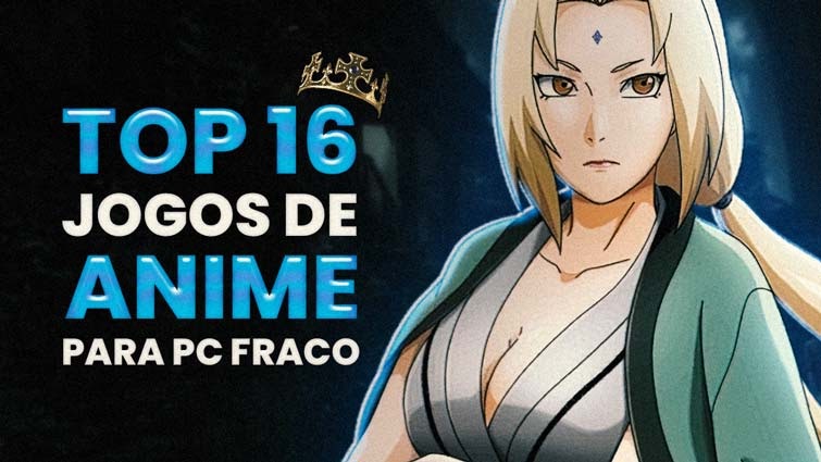 Os 16 Melhores jogos de anime para PC fraco