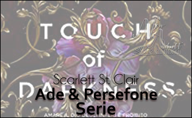 New Adult e dintorni: A TOUCH OF DARKNESS - A TOUCH OF RUIN - A TOUCH OF  MALICE Ade & Persefone series di SCARLETT St. CLAIR