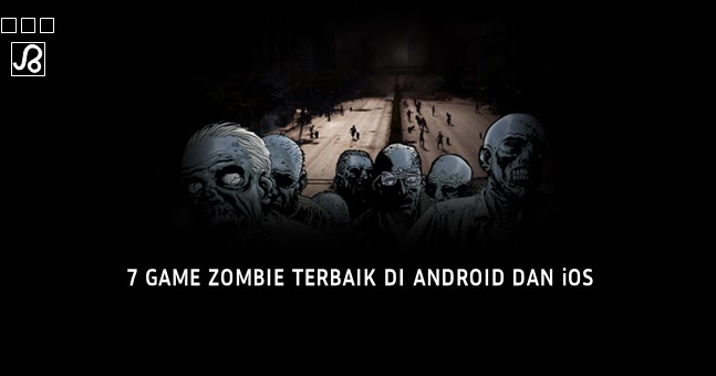 7 Game Zombie Terbaik di Android dan iOS | Brankaspedia - Blog ulasan