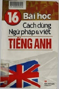 16 Bài Học Cách Dùng Ngữ Pháp Và Viết Tiếng Anh - Thanh Thảo, Thanh Hoa