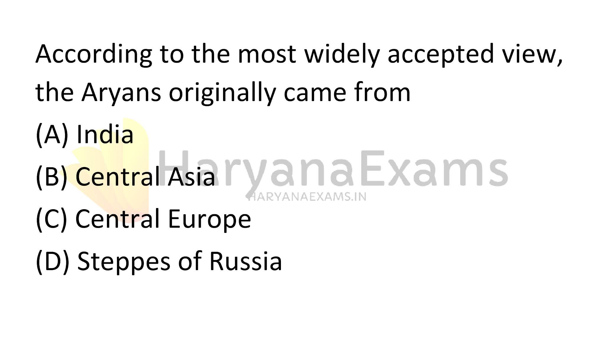 According to the most widely accepted view, the Aryans originally came from