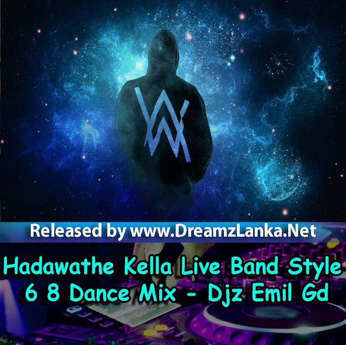 Hadawathe Kella Live Band Style 6 8 Dance Mix - Djz Emil Gd