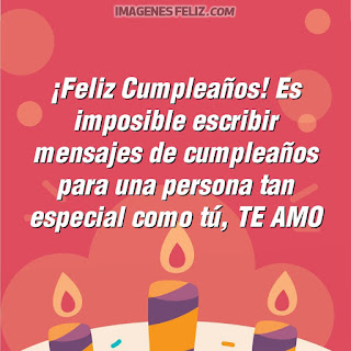 Imágenes feliz cumpleaños, te amo. Tarjetas con mensajes bonitos para tu esposo o esposa para enviar por Whatsapp