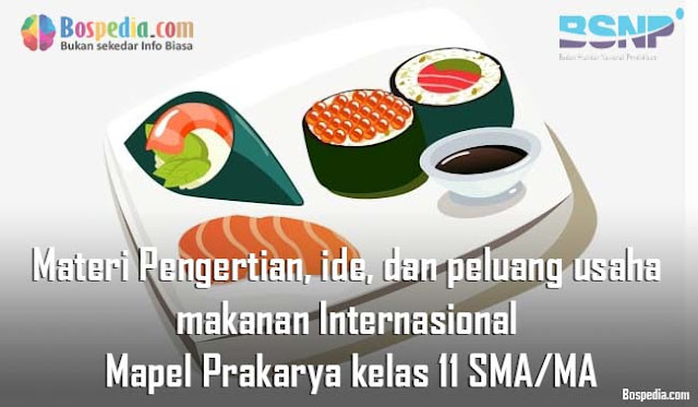 Materi Pengertian, ide, dan peluang usaha makanan Internasional Mapel Prakarya kelas 11 SMA/MA