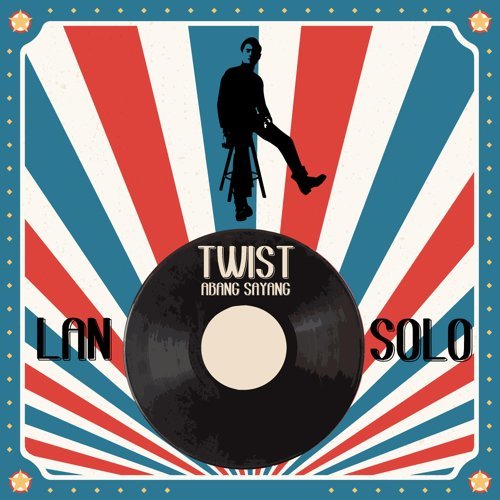 Lirik Lagu Lan Solo - Twist Abang Sayang - PANCASWARA LYRICS