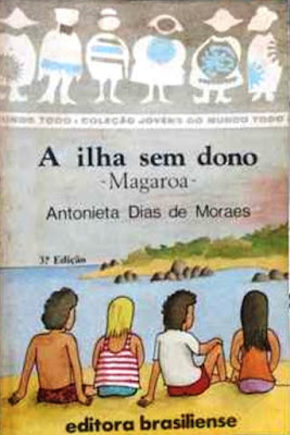 A ilha sem dono | Magaroa | Antonieta Dias de Moraes | Editora: Brasiliense (São Paulo-SP) | Coleção: Jovens do Mundo Todo | 1981 |